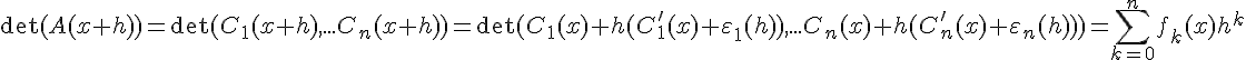 \Large{\det(A(x+h))=\det(C_1(x+h),...C_n(x+h))=\det(C_1(x)+h(C_1'(x)+\varepsilon_1(h)),...C_n(x)+h(C_n'(x)+\varepsilon_n(h)))=\Bigsum_{k=0}^{n}f_k(x)h^k}